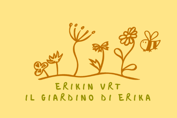 Erikin vrt - Il giardino di Erika Erikin vrt - Il giardino di Erika